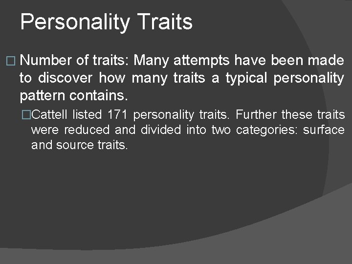 Personality Traits � Number of traits: Many attempts have been made to discover how