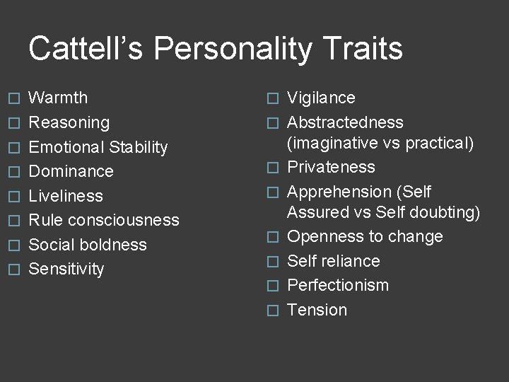 Cattell’s Personality Traits � � � � Warmth Reasoning Emotional Stability Dominance Liveliness Rule