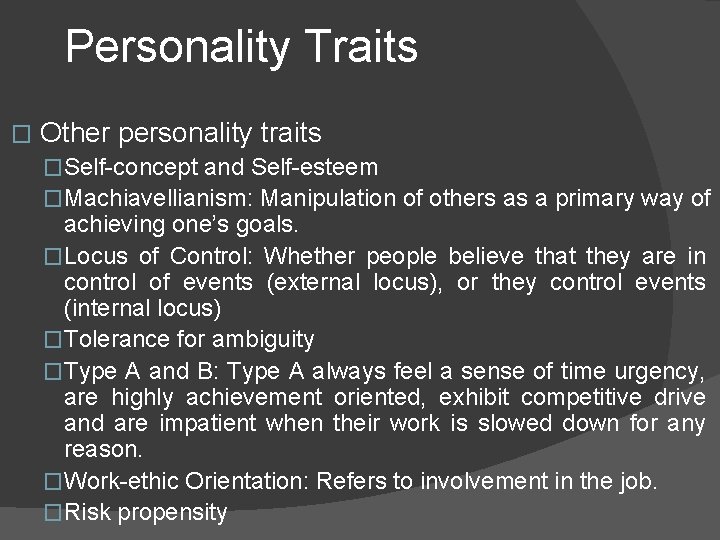 Personality Traits � Other personality traits �Self-concept and Self-esteem �Machiavellianism: Manipulation of others as