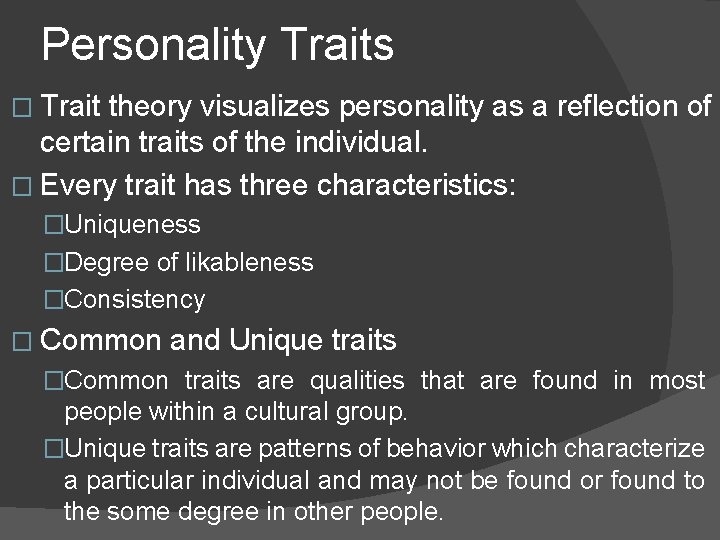 Personality Traits � Trait theory visualizes personality as a reflection of certain traits of