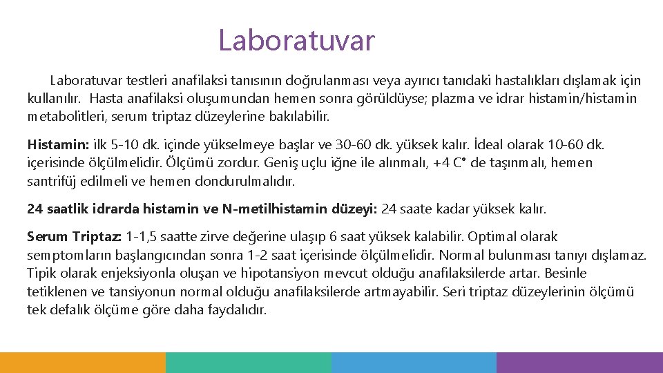 Laboratuvar testleri anafilaksi tanısının doğrulanması veya ayırıcı tanıdaki hastalıkları dışlamak için kullanılır. Hasta anafilaksi Laboratuvar testleri anafilaksi tanısının doğrulanması veya ayırıcı tanıdaki hastalıkları dışlamak için kullanılır. Hasta anafilaksi