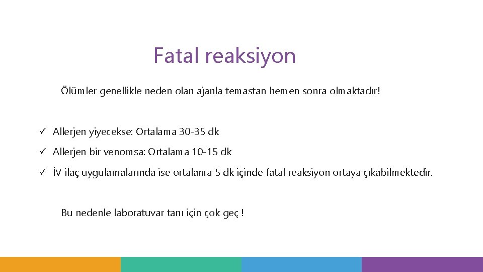 Fatal reaksiyon Ölümler genellikle neden olan ajanla temastan hemen sonra olmaktadır! ü Allerjen yiyecekse: Fatal reaksiyon Ölümler genellikle neden olan ajanla temastan hemen sonra olmaktadır! ü Allerjen yiyecekse: