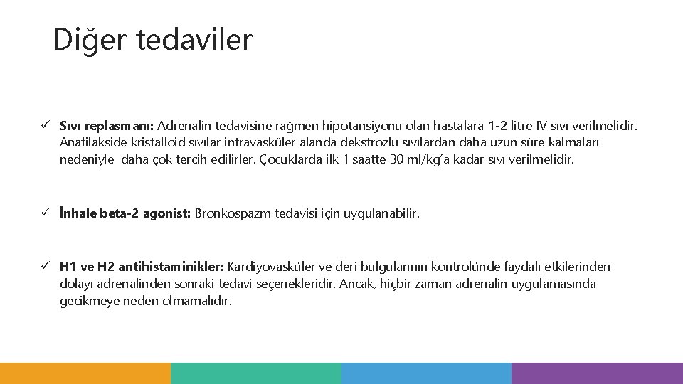Diğer tedaviler ü Sıvı replasmanı: Adrenalin tedavisine rağmen hipotansiyonu olan hastalara 1 -2 litre Diğer tedaviler ü Sıvı replasmanı: Adrenalin tedavisine rağmen hipotansiyonu olan hastalara 1 -2 litre