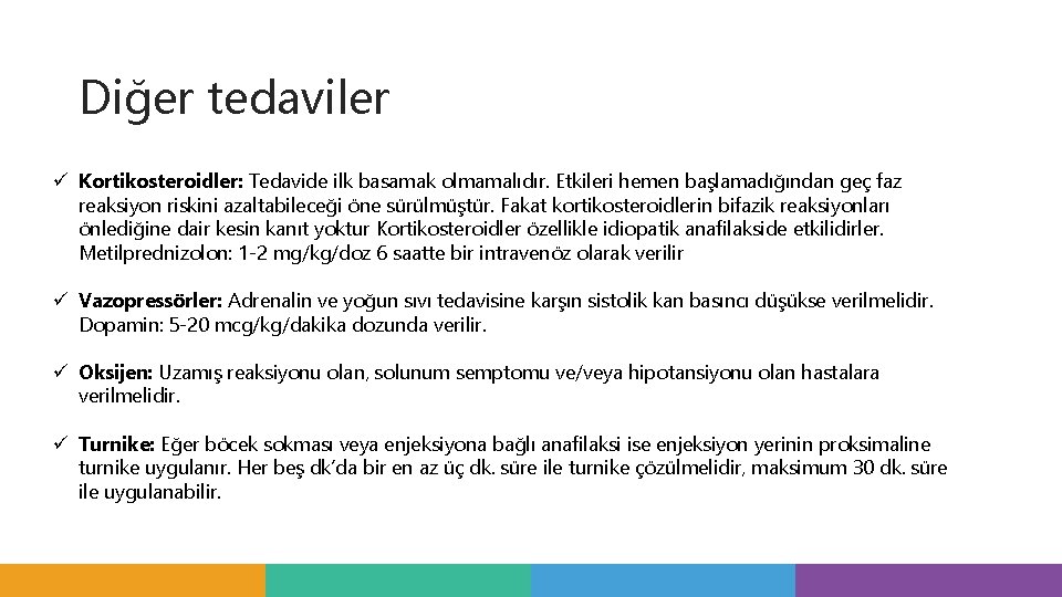 Diğer tedaviler ü Kortikosteroidler: Tedavide ilk basamak olmamalıdır. Etkileri hemen başlamadığından geç faz reaksiyon Diğer tedaviler ü Kortikosteroidler: Tedavide ilk basamak olmamalıdır. Etkileri hemen başlamadığından geç faz reaksiyon