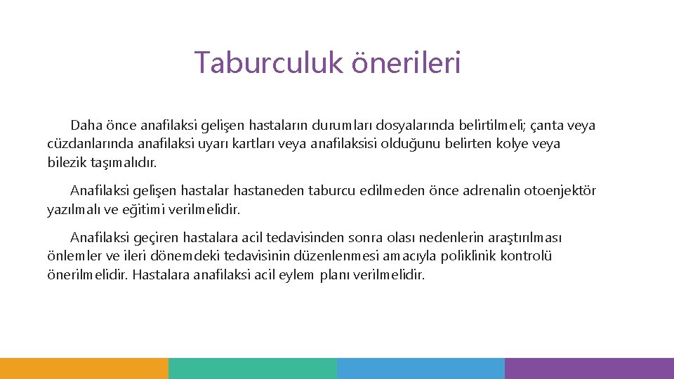 Taburculuk önerileri Daha önce anafilaksi gelişen hastaların durumları dosyalarında belirtilmeli; çanta veya cüzdanlarında anafilaksi Taburculuk önerileri Daha önce anafilaksi gelişen hastaların durumları dosyalarında belirtilmeli; çanta veya cüzdanlarında anafilaksi