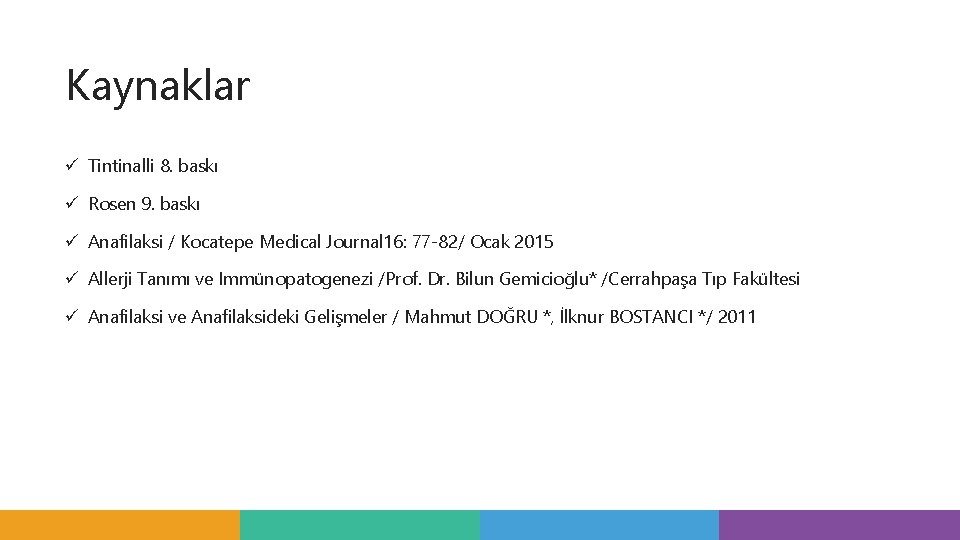 Kaynaklar ü Tintinalli 8. baskı ü Rosen 9. baskı ü Anafilaksi / Kocatepe Medical Kaynaklar ü Tintinalli 8. baskı ü Rosen 9. baskı ü Anafilaksi / Kocatepe Medical