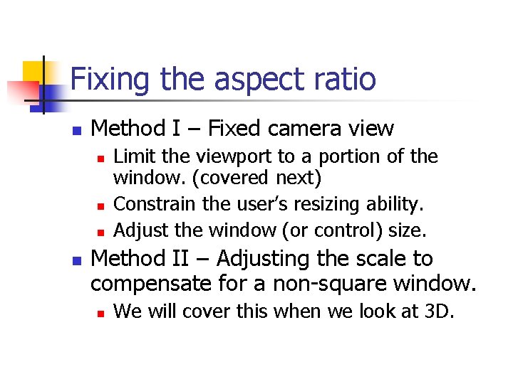 Fixing the aspect ratio n Method I – Fixed camera view n n Limit