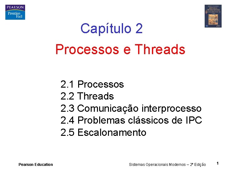 Capítulo 2 Processos e Threads 2. 1 Processos 2. 2 Threads 2. 3 Comunicação