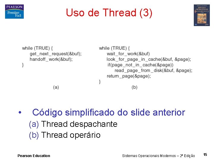 Uso de Thread (3) • Código simplificado do slide anterior (a) Thread despachante (b)