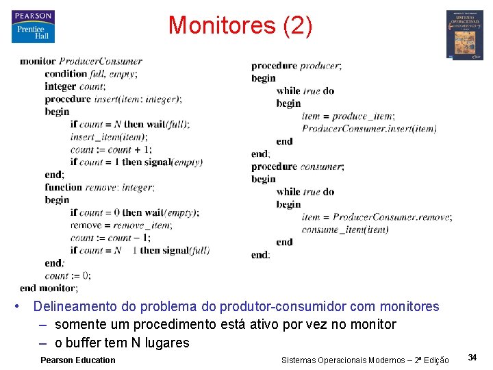 Monitores (2) • Delineamento do problema do produtor-consumidor com monitores – somente um procedimento