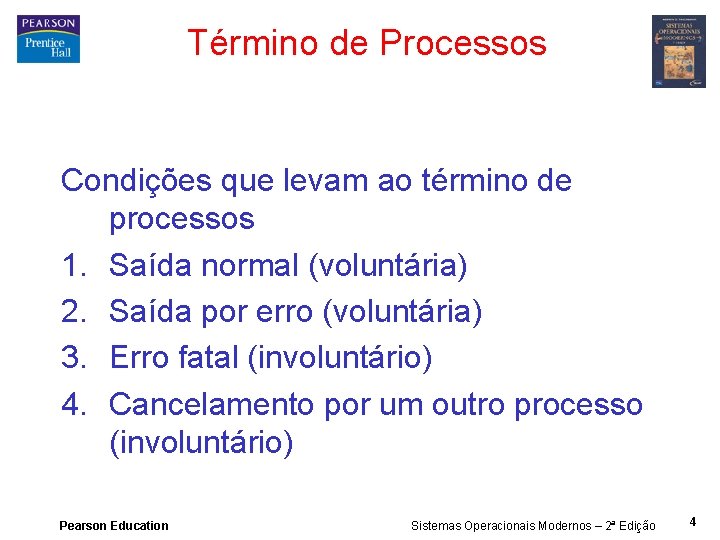 Término de Processos Condições que levam ao término de processos 1. Saída normal (voluntária)
