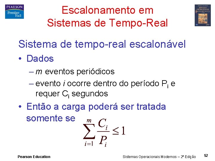 Escalonamento em Sistemas de Tempo-Real Sistema de tempo-real escalonável • Dados – m eventos