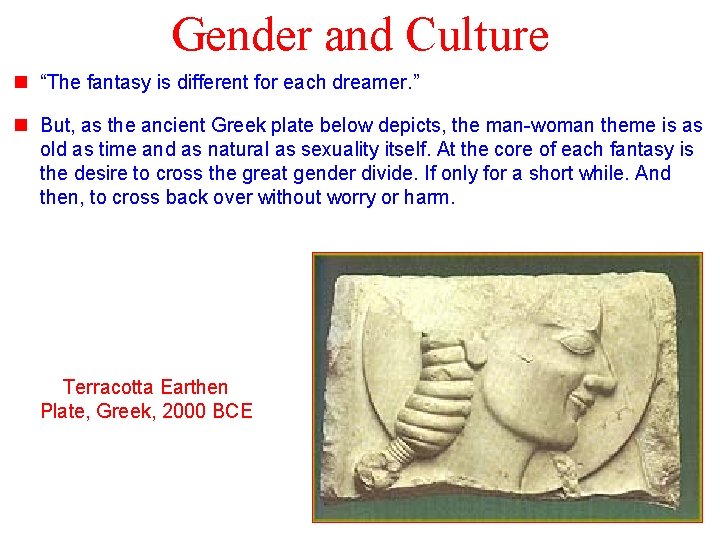 Gender and Culture n “The fantasy is different for each dreamer. ” n But,