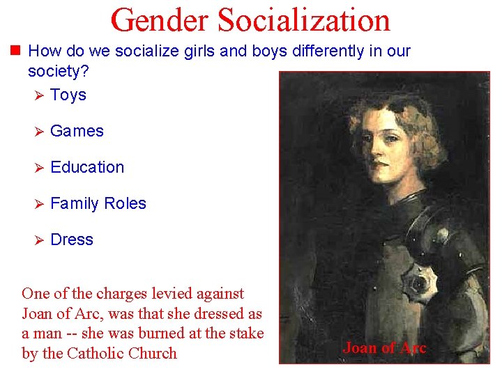 Gender Socialization n How do we socialize girls and boys differently in our society?