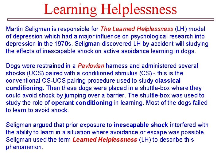 Learning Helplessness Martin Seligman is responsible for The Learned Helplessness (LH) model of depression