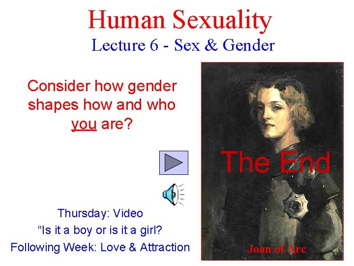 Human Sexuality Lecture 6 - Sex & Gender Consider how gender shapes how and