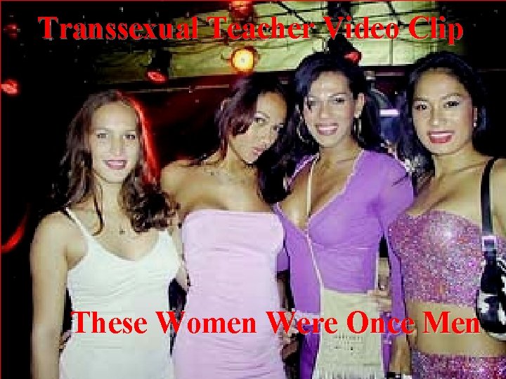 Transsexual Teacher Video Clip These Women Were Once Men 