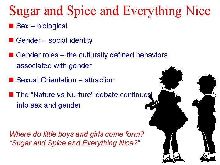 Sugar and Spice and Everything Nice n Sex – biological n Gender – social