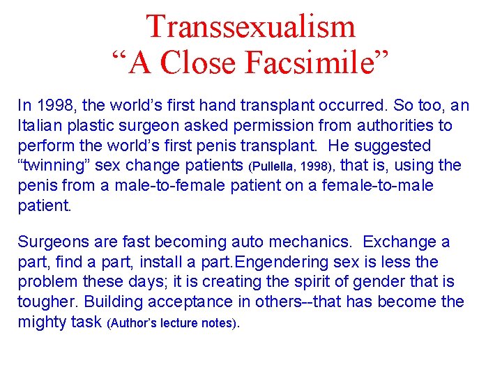 Transsexualism “A Close Facsimile” In 1998, the world’s first hand transplant occurred. So too,