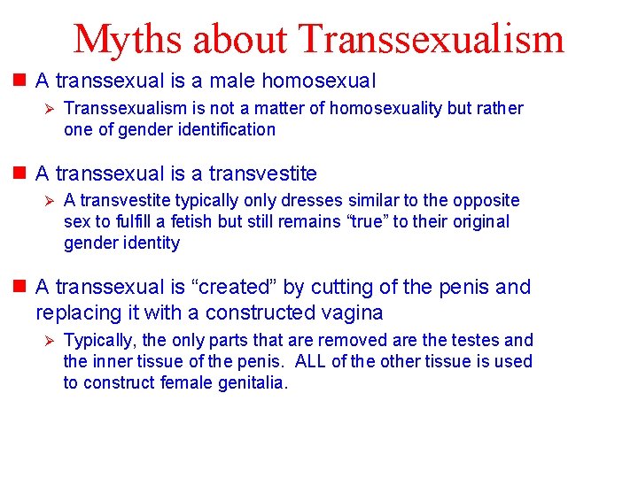 Myths about Transsexualism n A transsexual is a male homosexual Ø Transsexualism is not