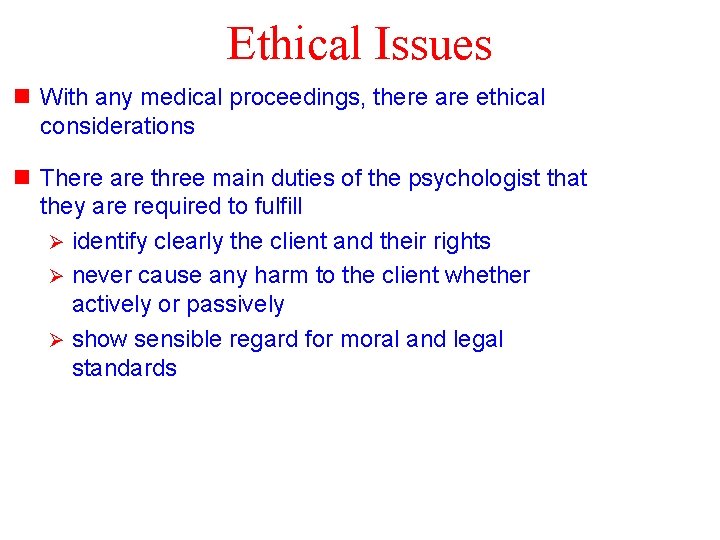 Ethical Issues n With any medical proceedings, there are ethical considerations n There are