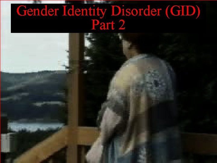 Gender Identity Disorder (GID) Part 2 