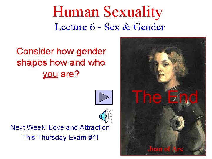 Human Sexuality Lecture 6 - Sex & Gender Consider how gender shapes how and