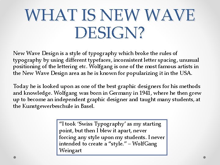 WHAT IS NEW WAVE DESIGN? New Wave Design is a style of typography which