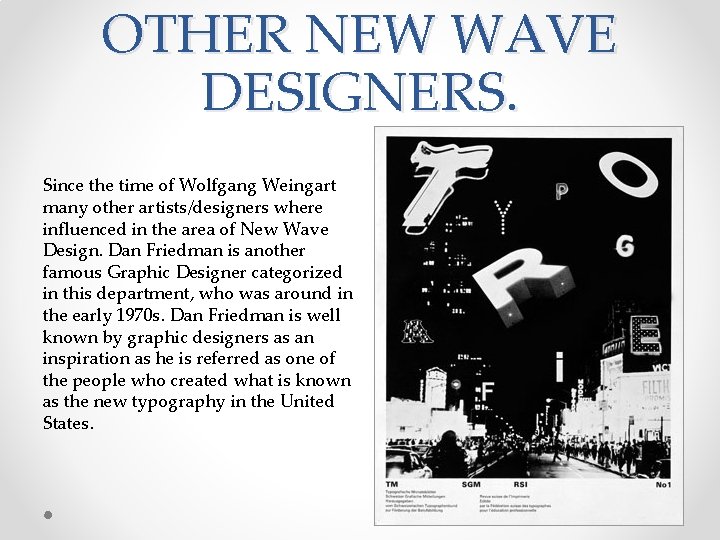 OTHER NEW WAVE DESIGNERS. Since the time of Wolfgang Weingart many other artists/designers where