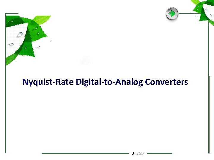 Nyquist-Rate Digital-to-Analog Converters 0 /27 