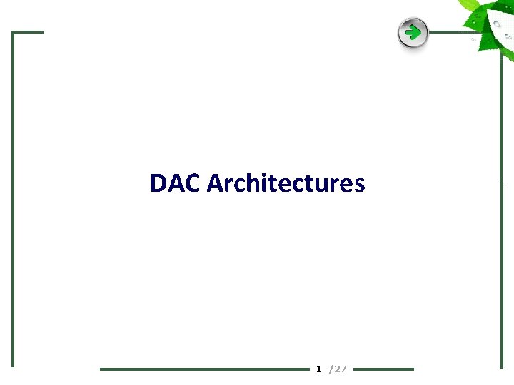 DAC Architectures 1 /27 