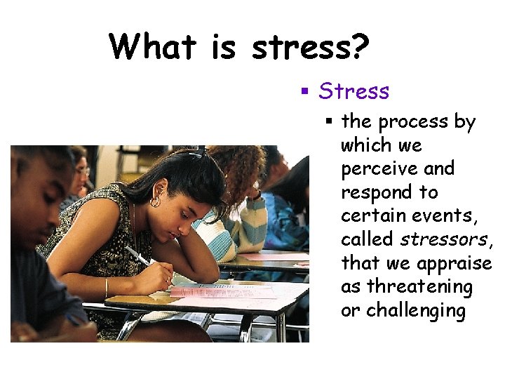 What is stress? § Stress § the process by which we perceive and respond What is stress? § Stress § the process by which we perceive and respond