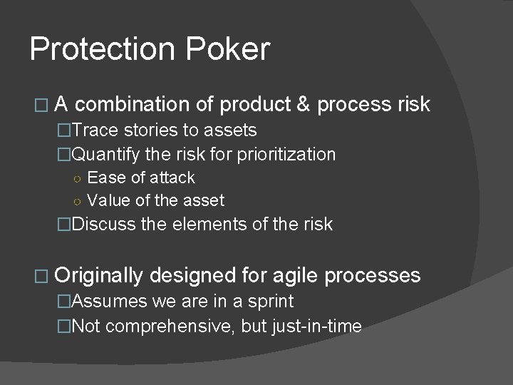 Protection Poker � A combination of product & process �Trace stories to assets �Quantify