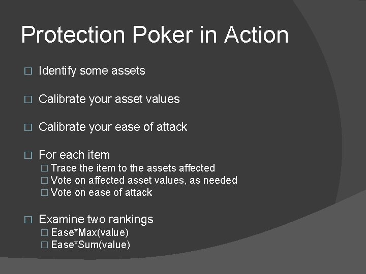 Protection Poker in Action � Identify some assets � Calibrate your asset values �