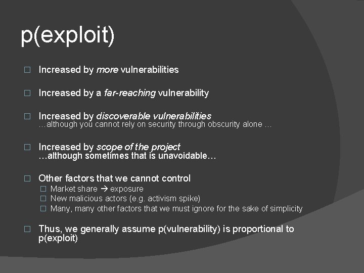 p(exploit) � Increased by more vulnerabilities � Increased by a far-reaching vulnerability � Increased