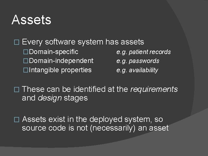 Assets � Every software system has assets �Domain-specific �Domain-independent �Intangible properties e. g. patient