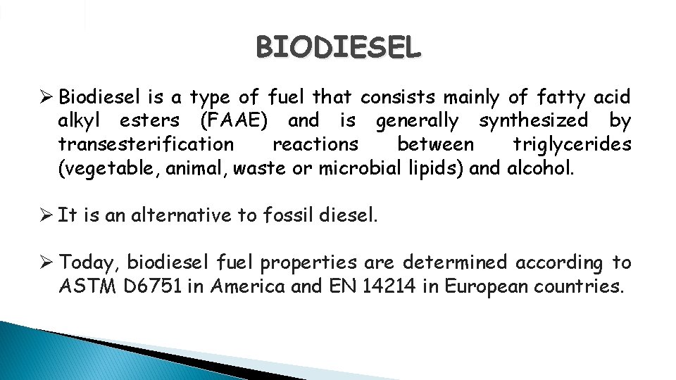 BIODIESEL Ø Biodiesel is a type of fuel that consists mainly of fatty acid