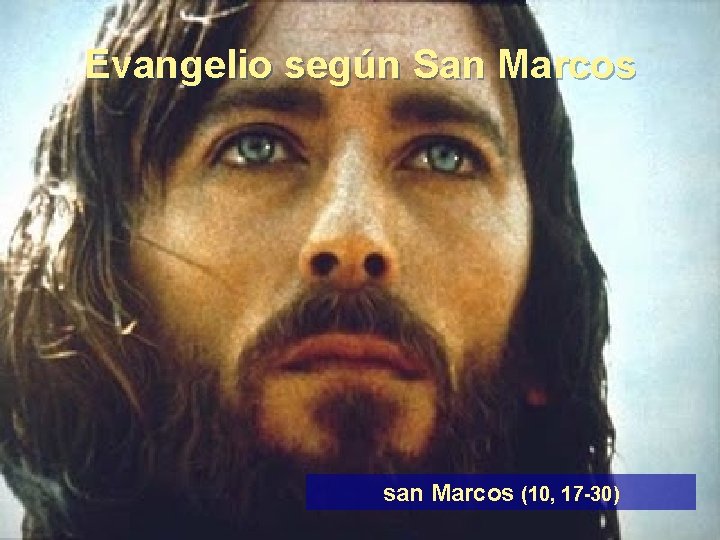 Evangelio según San Marcos san Marcos (10, 17 -30) 