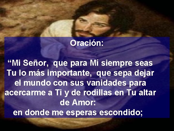 Oración: “Mi Señor, que para Mí siempre seas Tu lo más importante, que sepa