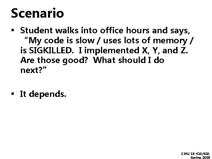 Scenario ▪ Student walks into office hours and says, “My code is slow /