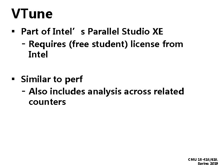 VTune ▪ Part of Intel’s Parallel Studio XE - Requires (free student) license from