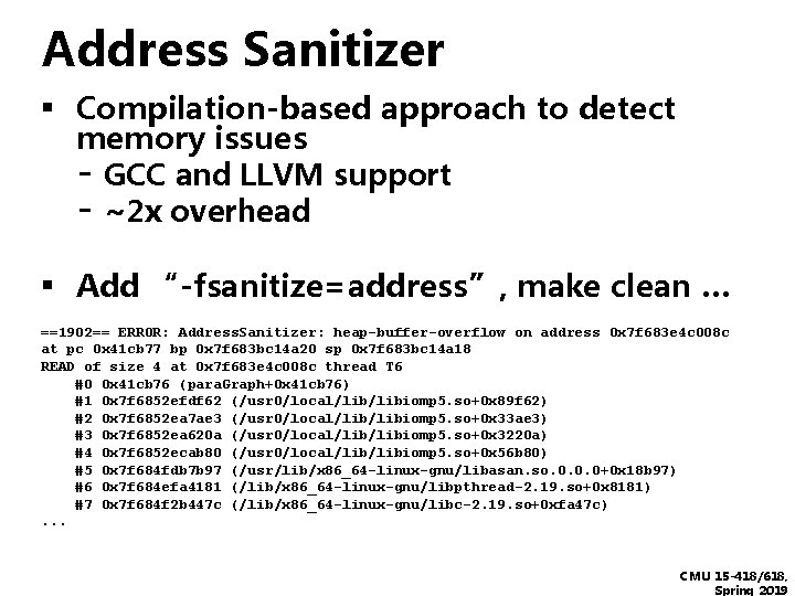 Address Sanitizer ▪ Compilation-based approach to detect memory issues - GCC and LLVM support