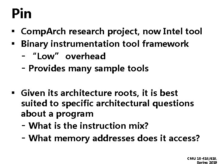 Pin ▪ Comp. Arch research project, now Intel tool ▪ Binary instrumentation tool framework