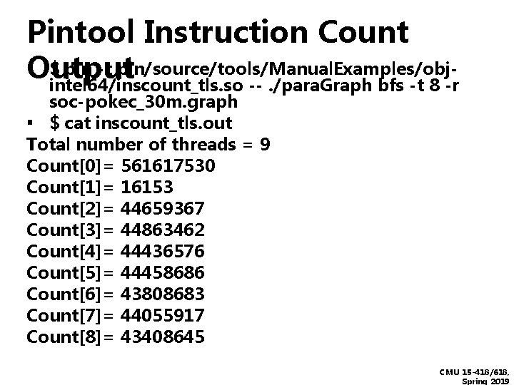 Pintool Instruction Count ▪Output $ pin -t pin/source/tools/Manual. Examples/objintel 64/inscount_tls. so --. /para. Graph