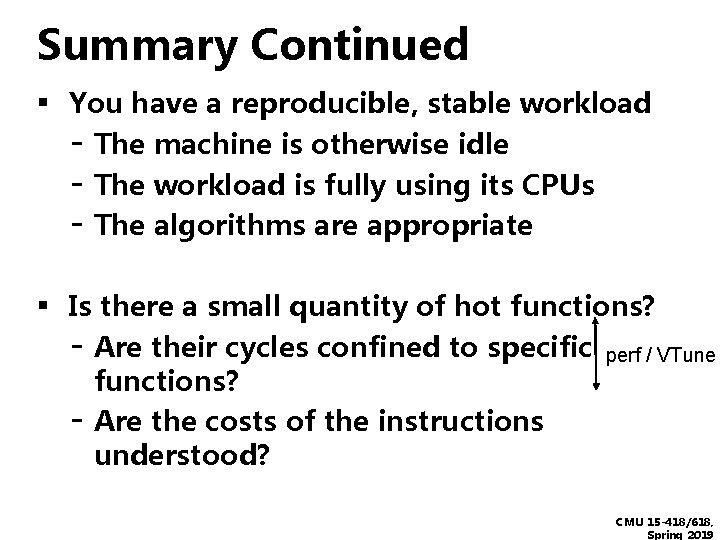 Summary Continued ▪ You have a reproducible, stable workload - The machine is otherwise