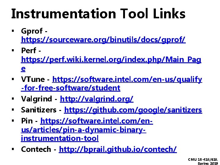 Instrumentation Tool Links ▪ Gprof ▪ ▪ ▪ https: //sourceware. org/binutils/docs/gprof/ Perf https: //perf.