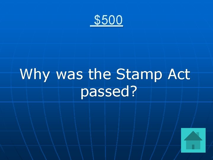 $500 Why was the Stamp Act passed? 