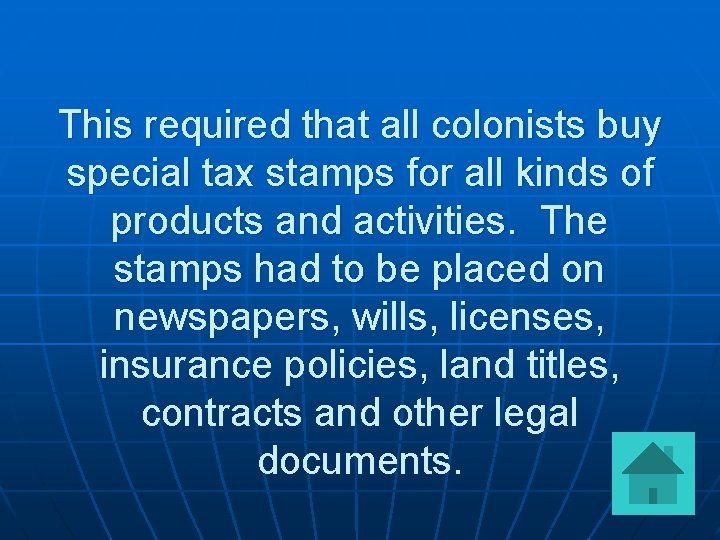 This required that all colonists buy special tax stamps for all kinds of products