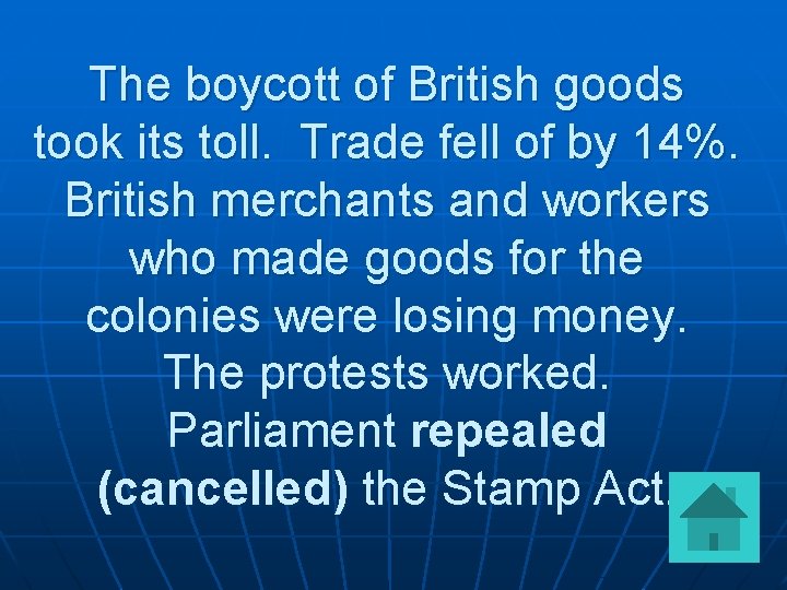The boycott of British goods took its toll. Trade fell of by 14%. British