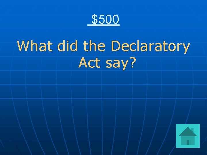 $500 What did the Declaratory Act say? 